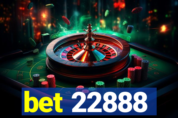 bet 22888